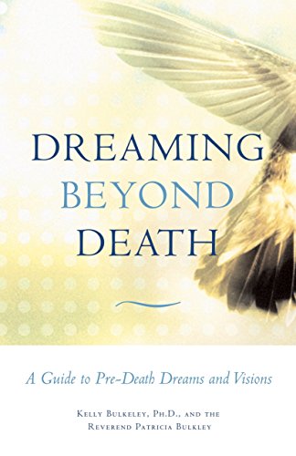 9780807077153: Dreaming Beyond Death: A Guide to Pre-Death Dreams and Visions