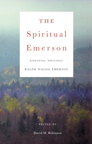 Imagen de archivo de The Spiritual Emerson: Essential Writings by Ralph Waldo Emerson a la venta por Ergodebooks