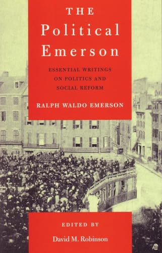 Imagen de archivo de The Political Emerson : Essential Writings on Politics and Social Reform a la venta por Better World Books