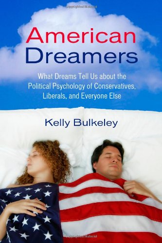 Stock image for American Dreamers: What Dreams Tell Us about the Political Psychology of Conservatives, Liberals, and Everyone Else for sale by suffolkbooks