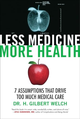 Beispielbild fr Less Medicine, More Health: 7 Assumptions That Drive Too Much Medical Care zum Verkauf von ThriftBooks-Atlanta