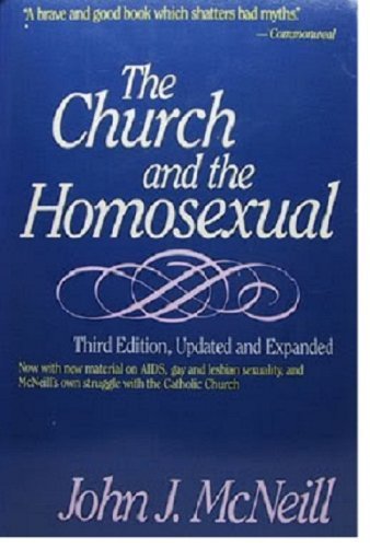 Stock image for The Church and the Homosexual: Now with New Material on AIDS, Gay and Lesbian Sexuality, and McNeill's Own Struggle with the Catholic Church for sale by gearbooks