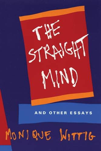 The Straight Mind: And Other Essays - Wittig, Monique