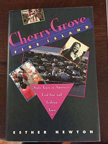 Stock image for Cherry Grove, Fire Island: Sixty Years in Americas First Gay and Lesbian Town for sale by Seattle Goodwill
