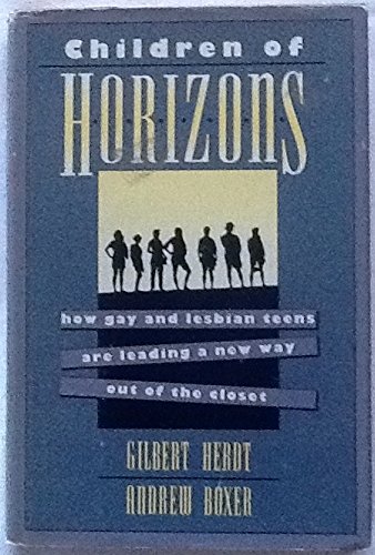 Imagen de archivo de Children of Horizons: How Gay and Lesbian Teens are Leading a New Way Out of the Closet a la venta por Goldstone Books