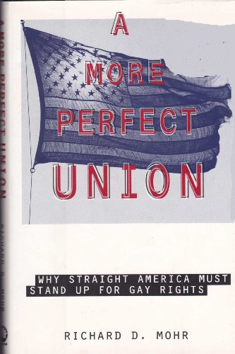 Stock image for A More Perfect Union: Why Straight America Must Stand Up for Gay Rights for sale by Wonder Book