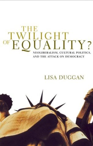 9780807079447: The Twilight of Equality: Neoliberalism, Cultural Politics, and the Attack on Democracy