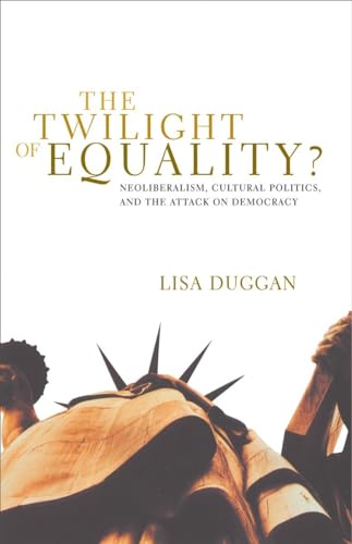 Beispielbild fr The Twilight of Equality?: Neoliberalism, Cultural Politics, and the Attack on Democracy zum Verkauf von BooksRun