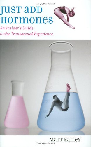 Beispielbild fr Just Add Hormones: An Insider's Guide to the Transsexual Experience zum Verkauf von SecondSale