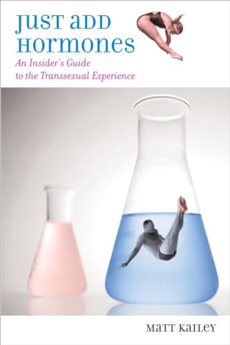 Stock image for Just Add Hormones: An Insider's Guide to the Transsexual Experience for sale by Your Online Bookstore