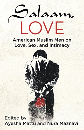 Beispielbild fr Salaam, Love: American Muslim Men on Love, Sex, and Intimacy zum Verkauf von WorldofBooks