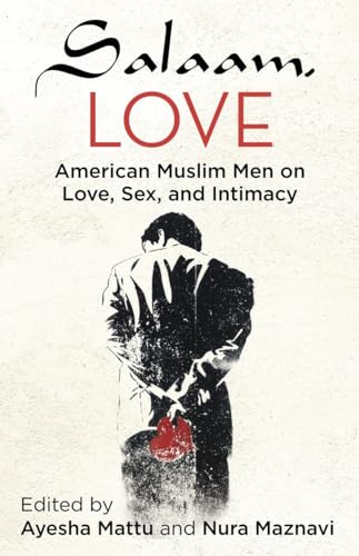 Imagen de archivo de Salaam, Love: American Muslim Men on Love, Sex, and Intimacy a la venta por Your Online Bookstore