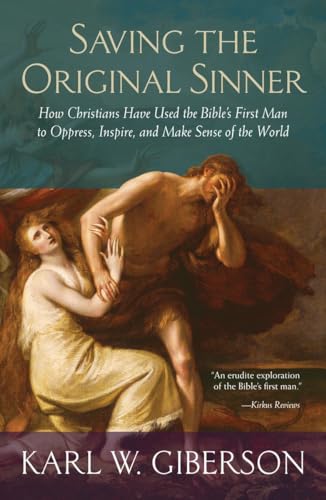 Stock image for Saving the Original Sinner: How Christians Have Used the Bible's First Man to Oppress, Inspire, and Make Sense of the World for sale by Once Upon A Time Books