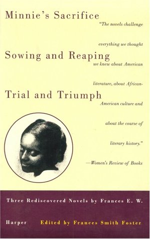 Imagen de archivo de Minnie's Sacrifice, Sowing and Reaping, Trial and Triumph: Three Rediscovered Novels by Frances E.W. Harper (Black Women Writers Series) a la venta por HPB-Diamond