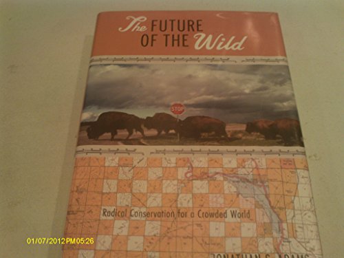 9780807085103: The Future of the Wild: Radical Conservation for a Crowded World