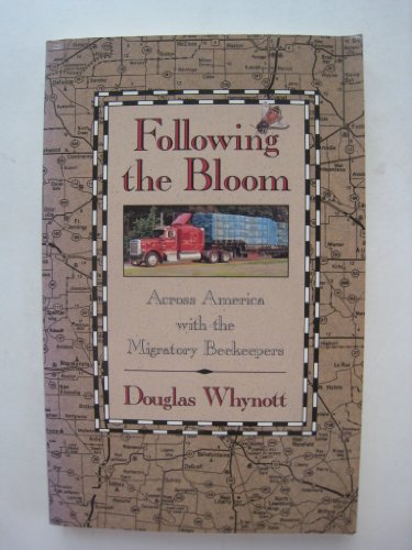 Beispielbild fr Following the Bloom : Across America with the Migratory Beekeepers zum Verkauf von Better World Books