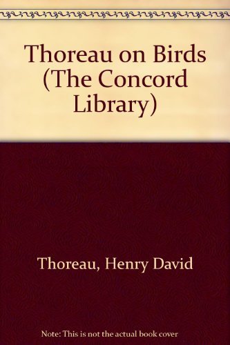 9780807085202: Thoreau on Birds: Notes on New England Birds from the Journals of Henry David Thoreau (The Concord Library)