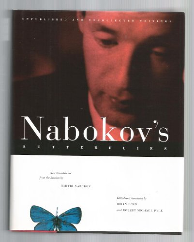 Stock image for Nabokov's Butterflies: Unpublished and Uncollected Writings Vladimir Vladimirovich Nabokov; Robert Michael Pyle; Brian Boyd and Dmitri Nabokov for sale by Twice Sold Tales