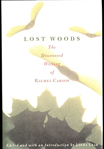 Beispielbild fr LOST WOODS - The Discovered Writing of Rachel Carson zum Verkauf von Ergodebooks