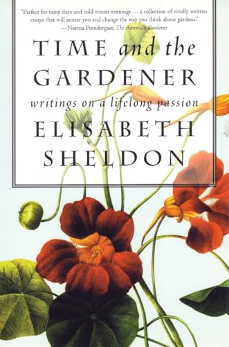 Time and the Gardener: Writings on a Lifelong Passion (9780807085578) by Sheldon, Elizabeth