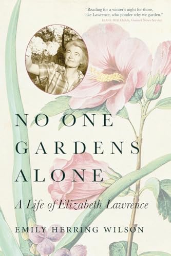 Stock image for No One Gardens Alone: A Life of Elizabeth Lawrence for sale by ThriftBooks-Atlanta