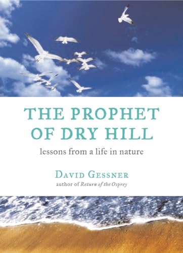 Stock image for The Prophet of Dry Hill: Lessons From a Life in Nature for sale by More Than Words