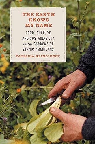 Beispielbild fr The Earth Knows My Name: Food, Culture, and Sustainability in the Gardens of Ethnic Americans zum Verkauf von SecondSale