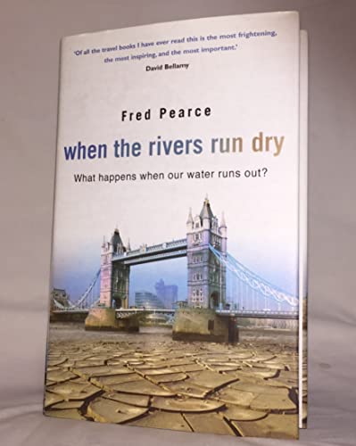 Stock image for When the Rivers Run Dry: Water--The Defining Crisis of the Twenty-first Century for sale by More Than Words