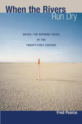 Stock image for When the Rivers Run Dry: Water--The Defining Crisis of the Twenty-first Century for sale by Your Online Bookstore