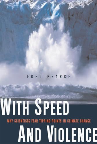 Beispielbild fr With Speed and Violence: Why Scientists Fear Tipping Points in Climate Change zum Verkauf von Wonder Book