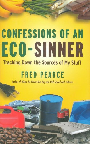 Imagen de archivo de Confessions of an Eco-Sinner: Tracking Down the Sources of My Stuff a la venta por Wonder Book