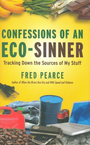 Stock image for Confessions of an Eco-Sinner: Tracking Down the Sources of My Stuff for sale by Wonder Book