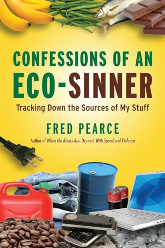 Stock image for Confessions of an Eco-Sinner: Tracking Down the Sources of My Stuff for sale by Dream Books Co.