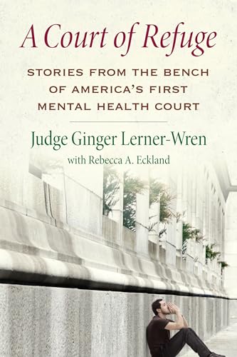 Stock image for A Court of Refuge: Stories from the Bench of America's First Mental Health Court for sale by ThriftBooks-Atlanta