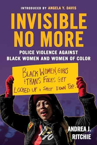 Imagen de archivo de Invisible No More: Police Violence Against Black Women and Women of Color a la venta por Orion Tech