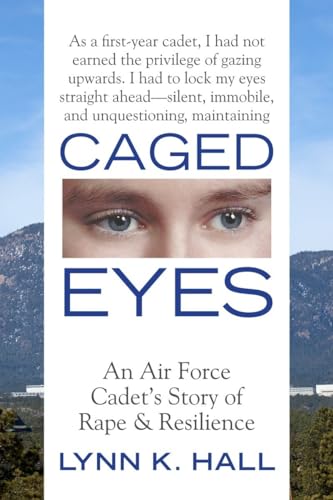 Stock image for Caged Eyes: An Air Force Cadet's Story of Rape and Resilience for sale by BooksRun