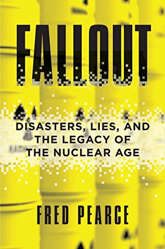 Beispielbild fr Fallout : Disasters, Lies, and the Legacy of the Nuclear Age zum Verkauf von Better World Books