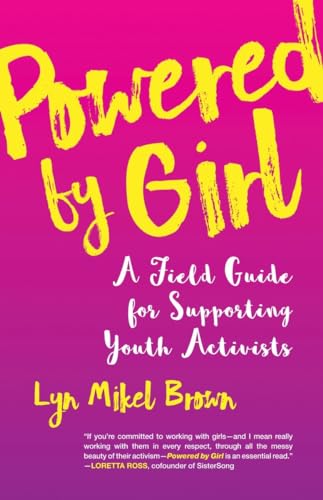 Imagen de archivo de Powered by Girl : A Field Guide for Supporting Youth Activists a la venta por Better World Books: West