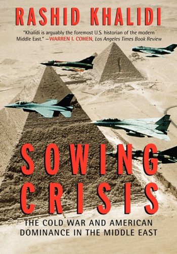 Sowing Crisis Large Print Edition: The Cold War and American Dominance in the Middle East (9780807097977) by Khalidi, Rashid