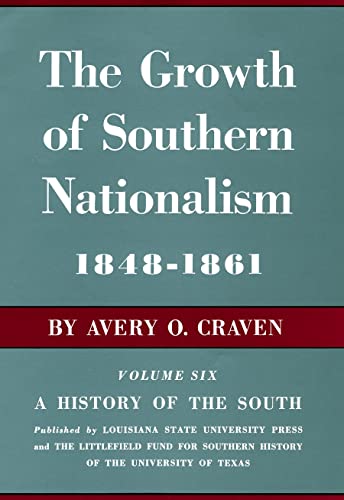 Stock image for The Growth of Southern Nationalism 1848-1861: A History of the South: Volume 6 for sale by Your Online Bookstore