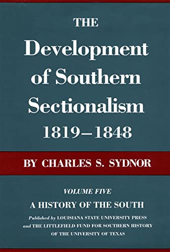 Beispielbild fr The Development of Southern Sectionalism, 1819-1848 : A History of the South zum Verkauf von Better World Books
