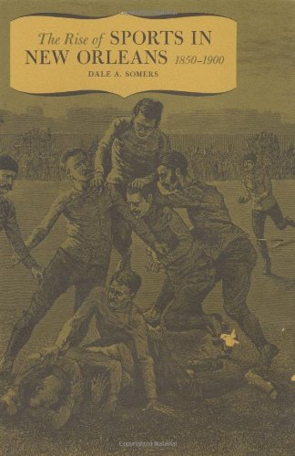 Beispielbild fr Rise of Sports in New Orleans, 1850-1900 zum Verkauf von Books of the Smoky Mountains