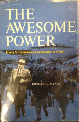 Imagen de archivo de The Awesome Power : Harry S. Truman As Commander in Chief a la venta por Better World Books