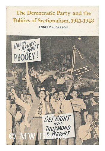 Imagen de archivo de The Democratic Party and the Politics of Sectionalism, 1941-1948 a la venta por BASEMENT BOOKS