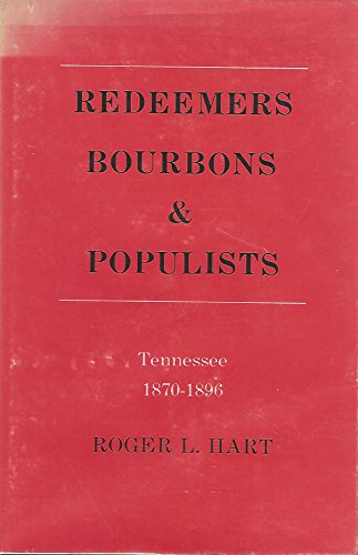 Beispielbild fr Redeemers, Bourbons & Populists: Tennessee, 1870-1896 zum Verkauf von Books From California