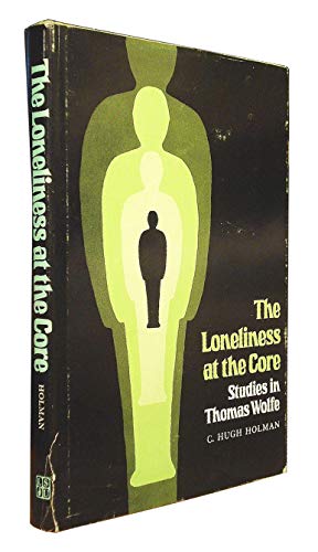 Imagen de archivo de The Loneliness at the Core : Studies in Thomas Wolfe a la venta por Better World Books