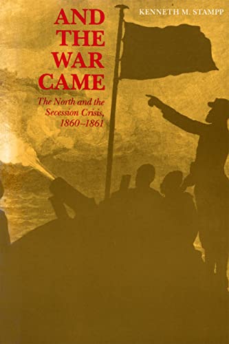Beispielbild fr And the War Came : The North and the Secession Crisis, 1860-1861 zum Verkauf von Better World Books