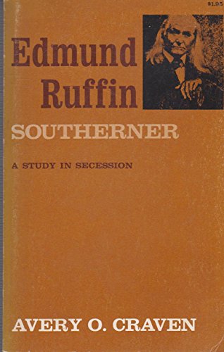 Stock image for Edmund Ruffin, Southerner: A Study in Secession (Louisiana Paperbacks ; L 4) for sale by Hoosac River Books