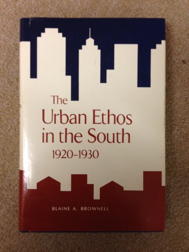 Beispielbild fr The Urban Ethos in the South, 1920-1930 zum Verkauf von Better World Books