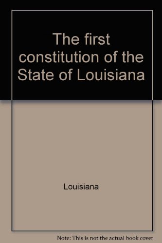 Stock image for The first constitution of the State of Louisiana (Historic New Orleans Collection monograph series) for sale by SecondSale
